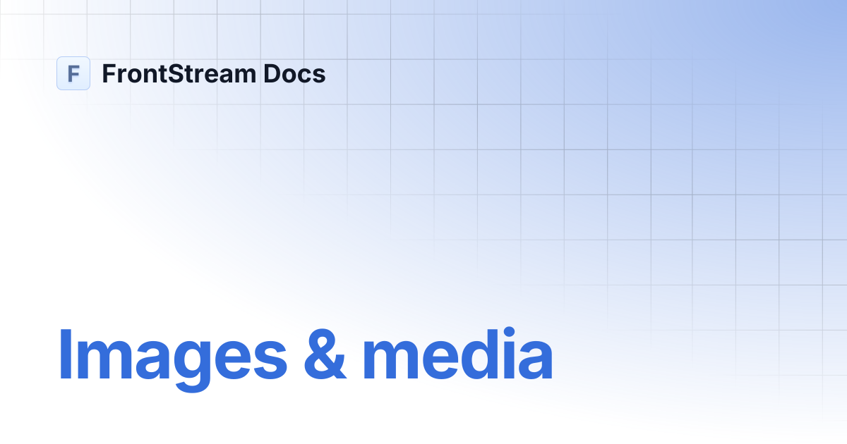 Images & media | Frontstream Docs | FrontStream Docs