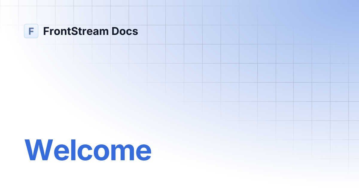 Welcome | Frontstream Docs | FrontStream Docs