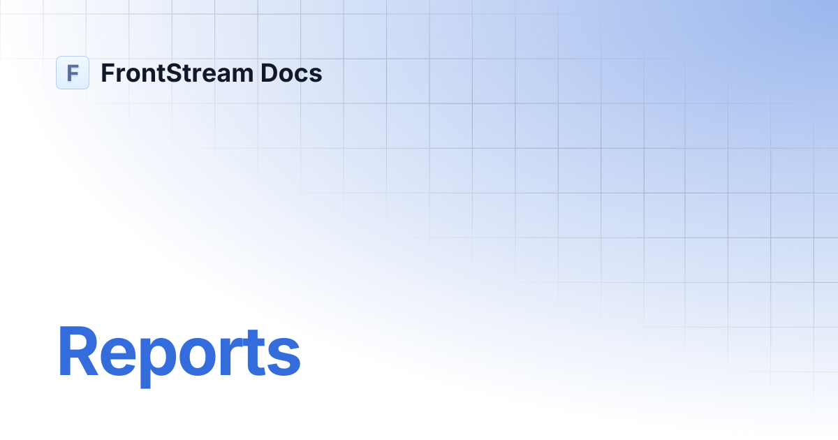 Reports | FrontStream Docs